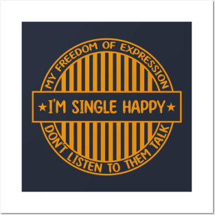 I'm single happy - Freedom of expression badge Posters and Art